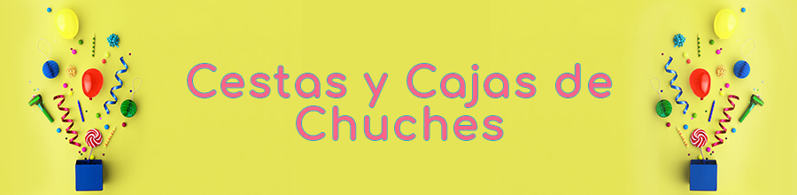 CAJAS Y CESTAS DE CHUCHES